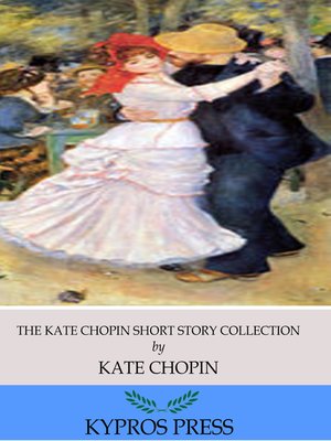 cover image of The Kate Chopin Short Story Collection